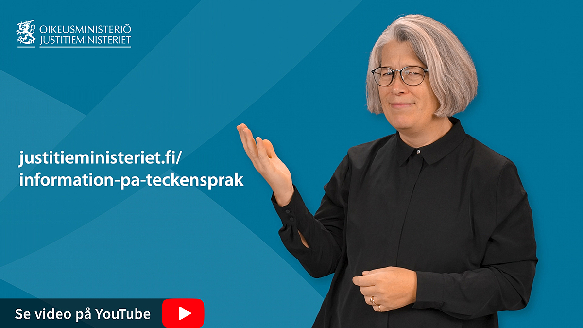 justitieministeriet.fi/information-pa-teckensprak, se video på Youtube.