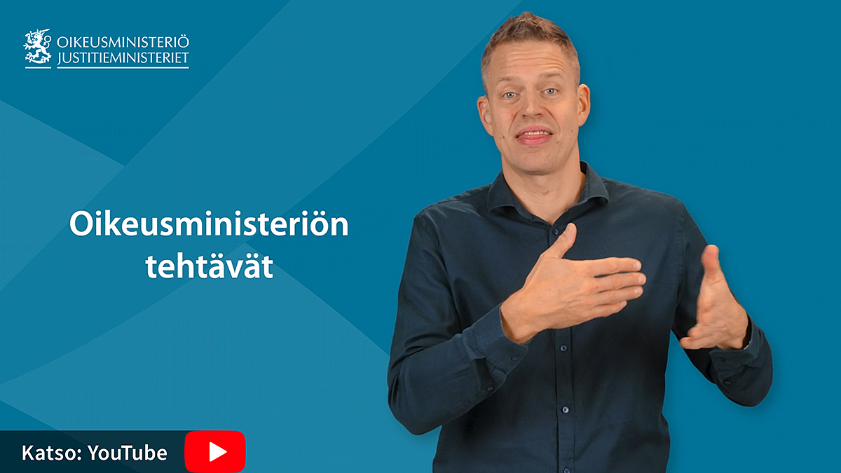 Viittomakielen tulkki ja tekstit "oikeusministeriön tehtävät" ja "katso YouTubesta".