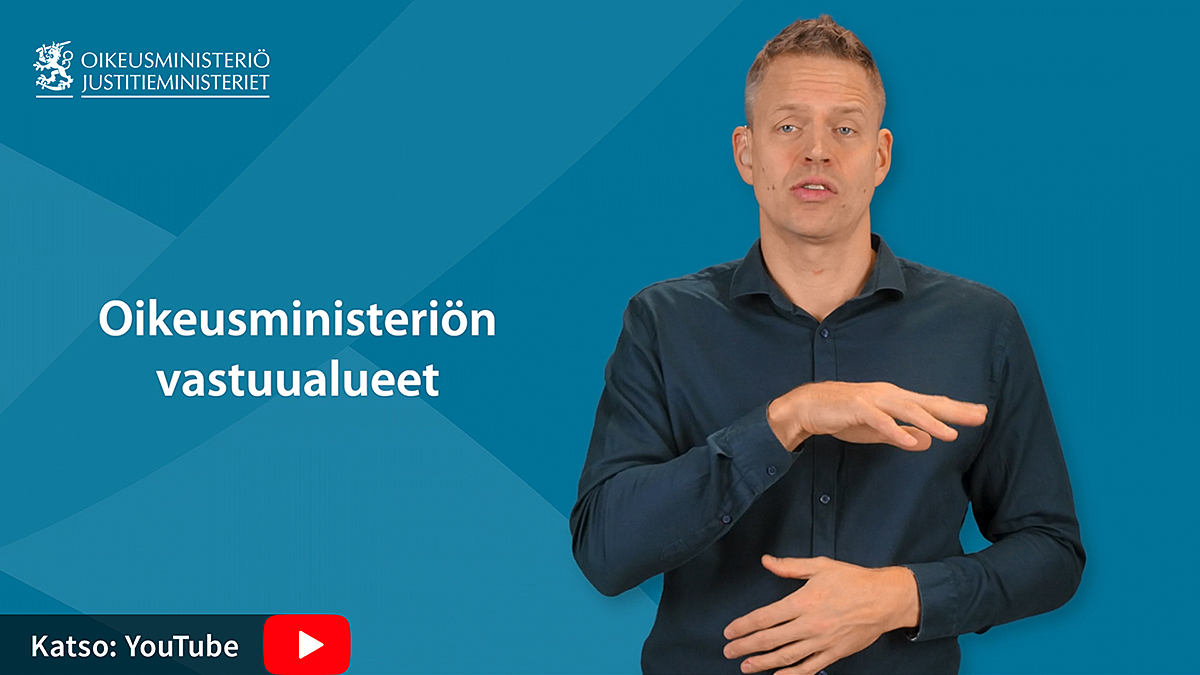 Viittomakielen tulkki ja tekstit "oikeusministeriön vastuualueet" ja "katso YouTubesta".