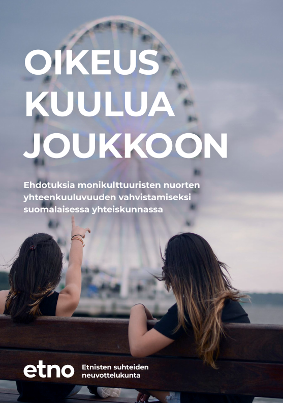 Oikeus kuulua joukkoon. Ehdotuksia monikulttuuristen nuorten yhteenkuuluvuuden vahvistamiseksi suomalaisessa yhteiskunnassa.
